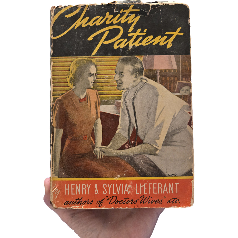 Vintage Charity Patient 1st Ed 1939 Hardcover Henry & Sylvia Lieferant Romance